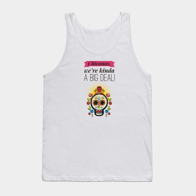 Chicana,A Big Deal! Tank Top by MessageOnApparel